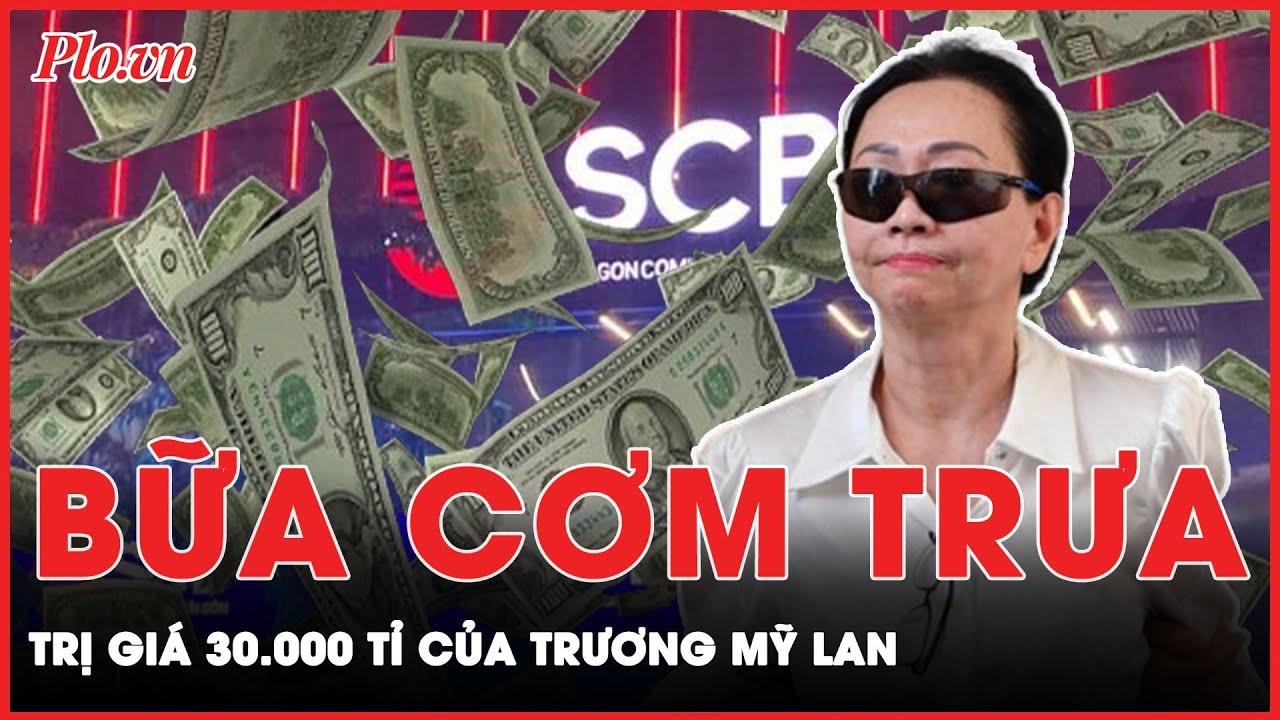 Trong 1 bữa cơm trưa, Trương Mỹ Lan đã ‘phù phép’ để có 30.000 tỉ đồng? | Hành trình phá án