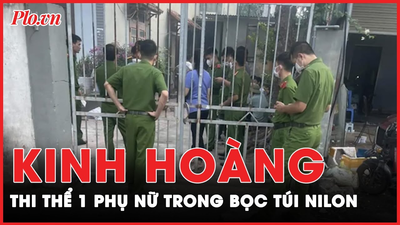 Vĩnh Phúc: Phát hiện t.h.i t.h.ể 1 phụ nữ bọc trong túi nilon và bao tải | Tin nhanh PLO