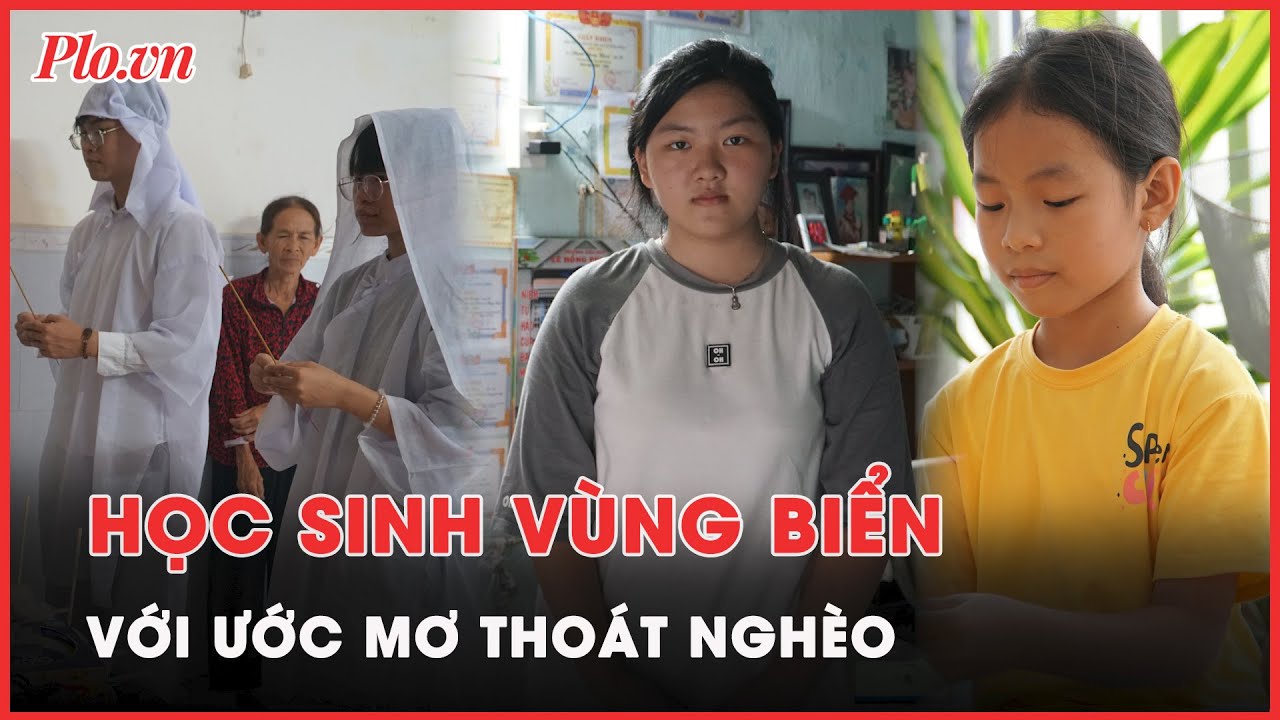 Học sinh vùng biển theo đuổi ‘con chữ’ với ước mơ thoát nghèo - PLO