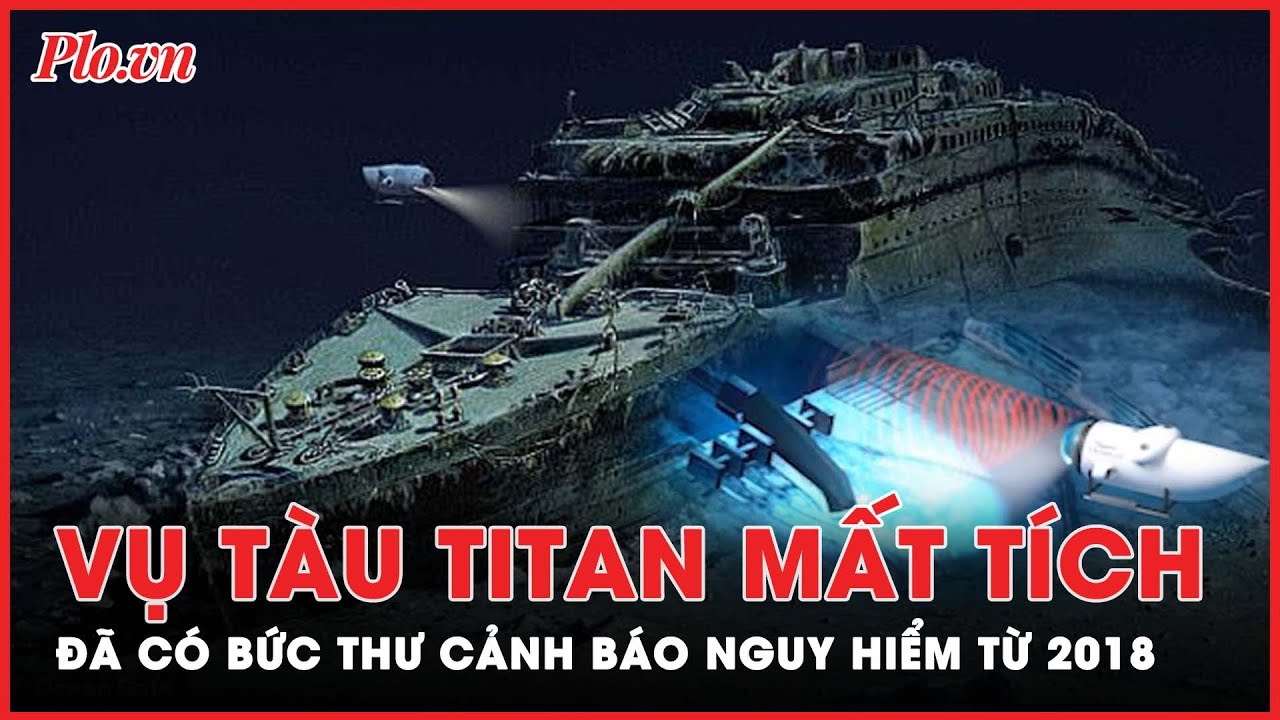 Bức thư năm 2018 cảnh báo về hậu quả 'thảm khốc' khi thám hiểm xác tàu Titanic | PLO