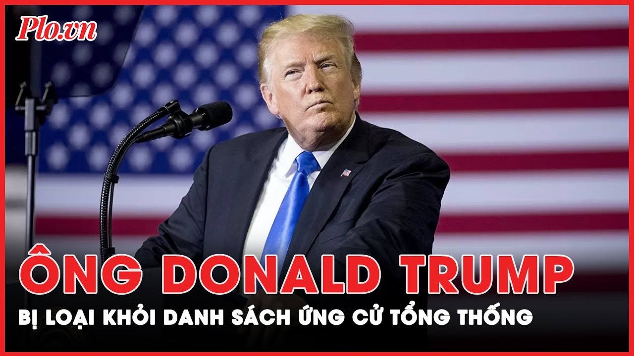 Bị bang Colorado loại khỏi danh sách ứng cử tổng thống Mỹ, ông Donald Trump sẽ xoay sở ra sao?