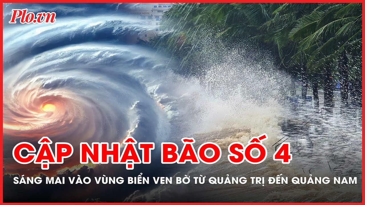 Sáng mai (19-9), bão số 4 vào đến vùng biển ven bờ từ Quảng Trị đến Quảng Nam - PLO