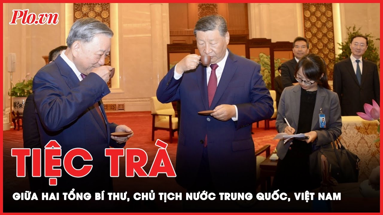 Tổng Bí thư, Chủ tịch Trung Quốc Tập Cận Bình mời Tổng Bí thư, Chủ tịch nước Tô Lâm dự Tiệc trà