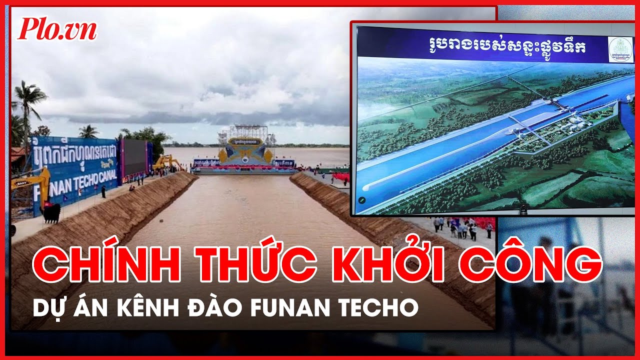 Campuchia tổ chức lễ động thổ, chính thức khởi công dự án kênh đào Funan Techo ở tỉnh Kandal - PLO