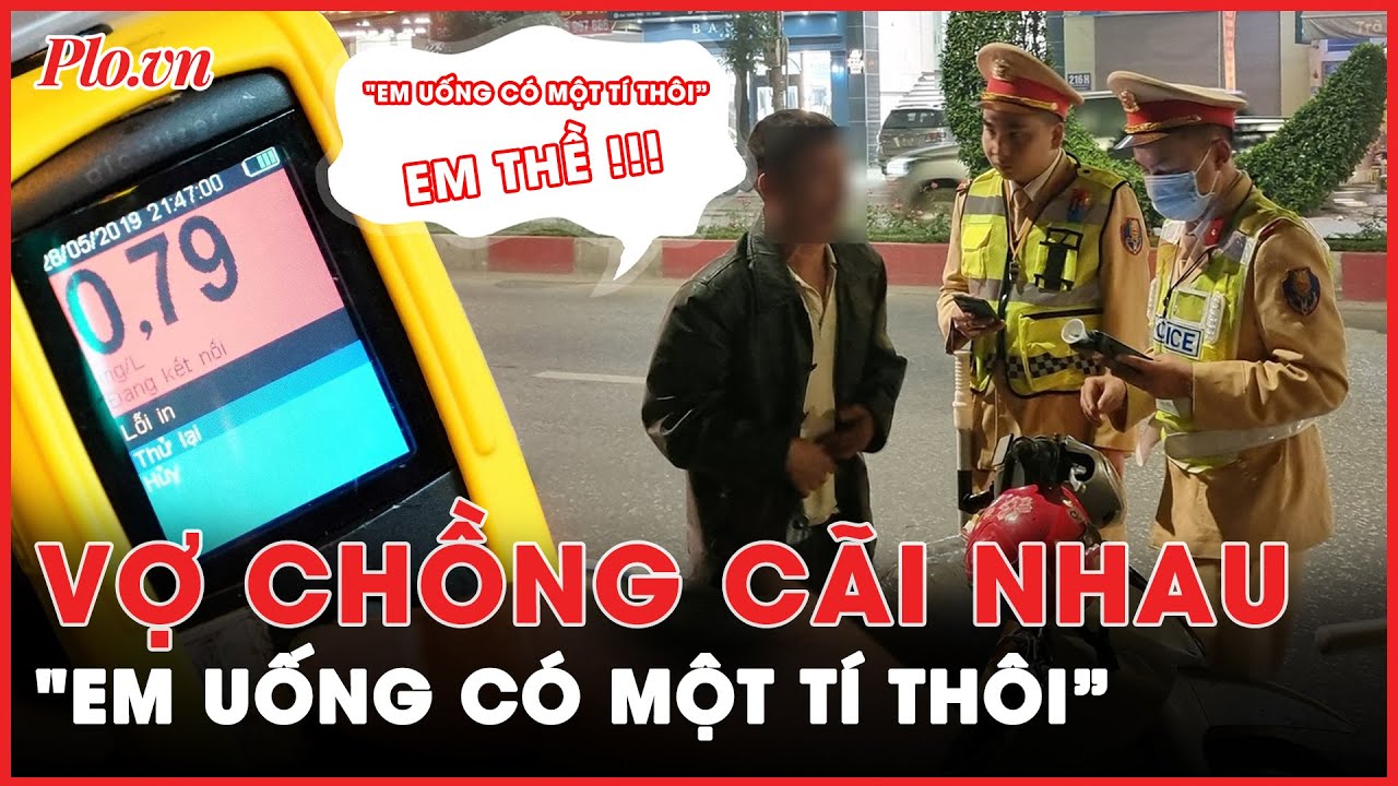 Cãi nhau với vợ đi uống rượu, vi phạm nồng độ cồn gấp 3 lần kịch khung | Tin nhanh