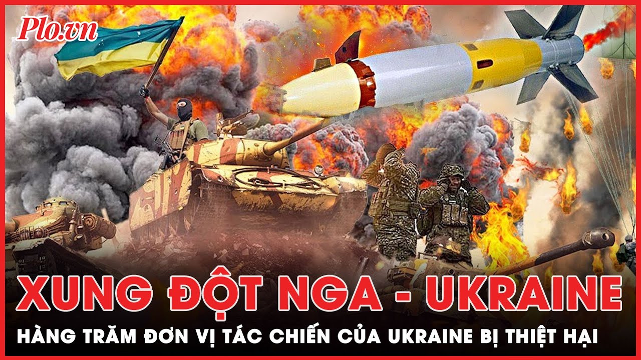 Xung đột Nga - Ukraine: Nga tấn công đẩy hàng trăm đơn vị tác chiến của Ukraine vào ‘thế khó’ | PLO