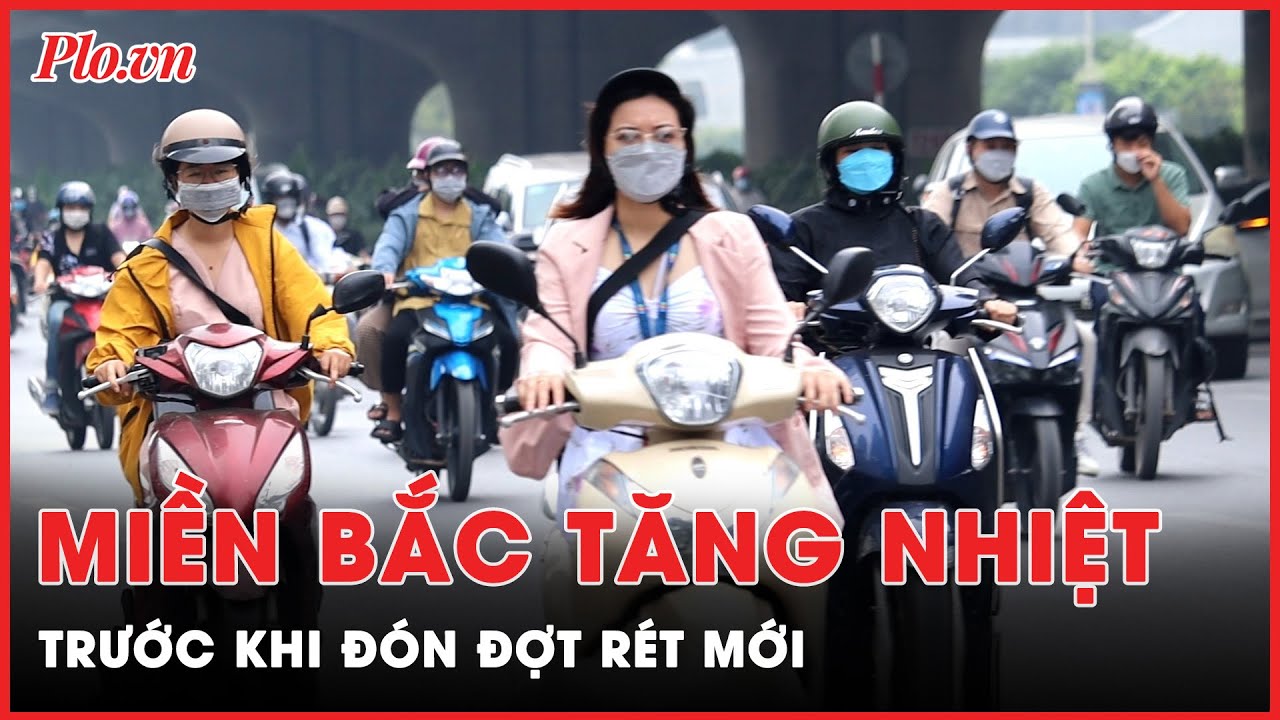 Trước khi đón đợt không khí lạnh mới, miền Bắc tăng nhiệt có nơi cao nhất 23 độ C | Tin nhanh