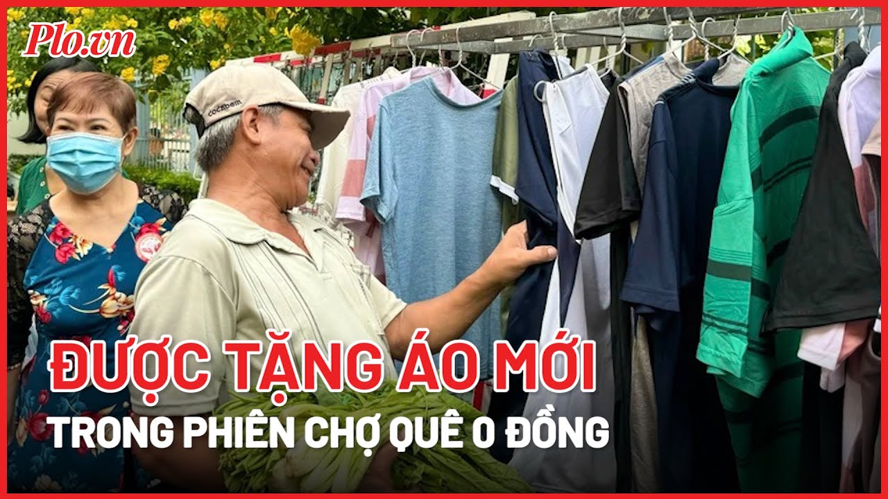 Được tặng áo mới trong phiên chợ quê 0 đồng - PLO