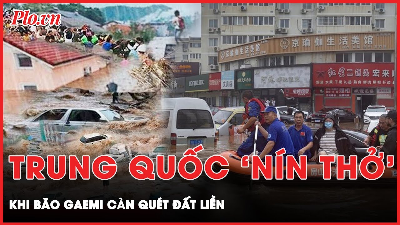 Trung Quốc nín thở khi bão Gaemi càn quét, ông Tập Cận Bình chỉ đạo khẩn ứng phó thiên tai