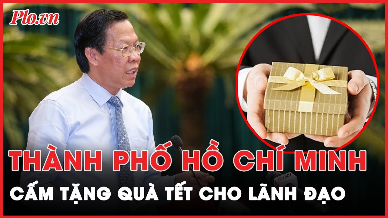 TP.HCM cấm tặng quà Tết cho lãnh đạo dưới mọi hình thức | PLO