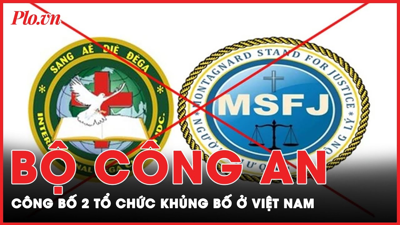 Bộ Công an thông tin 2 tổ chức đang tiến hành hoạt động khủng bố tại Việt Nam | PLO