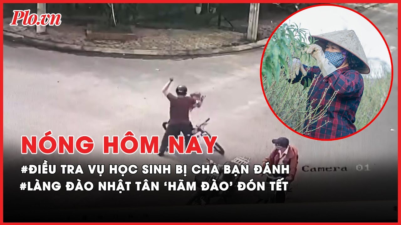 Công an vào cuộc vụ học sinh lớp 9 bị cha bạn .đ.á.n.h.n.h.ậ.p.v.i.ệ.n. - Nóng hôm nay - PLO