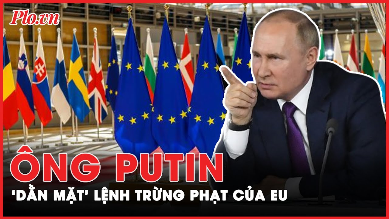 Ông Putin tuyên bố mạnh mẽ: EU phụ thuộc vào Nga hơn là Nga cần họ