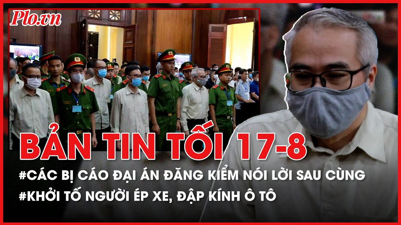 Bản tin tối 17-8: Thời điểm tuyên án đại án đăng kiểm - PLO