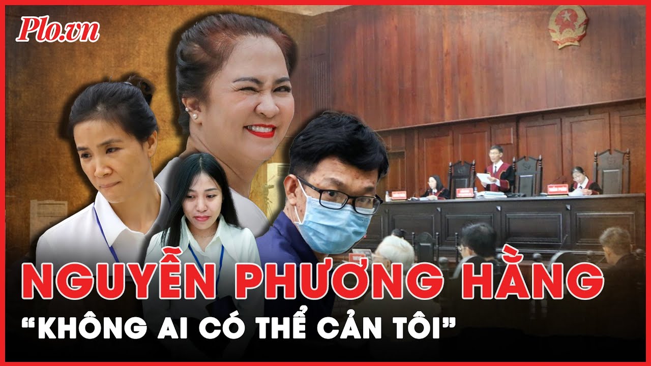 Dấu ấn phúc thẩm vụ bà Nguyễn Phương Hằng: 'Nói gì thì nói, không ai có thể cản tôi' | Tin nhanh