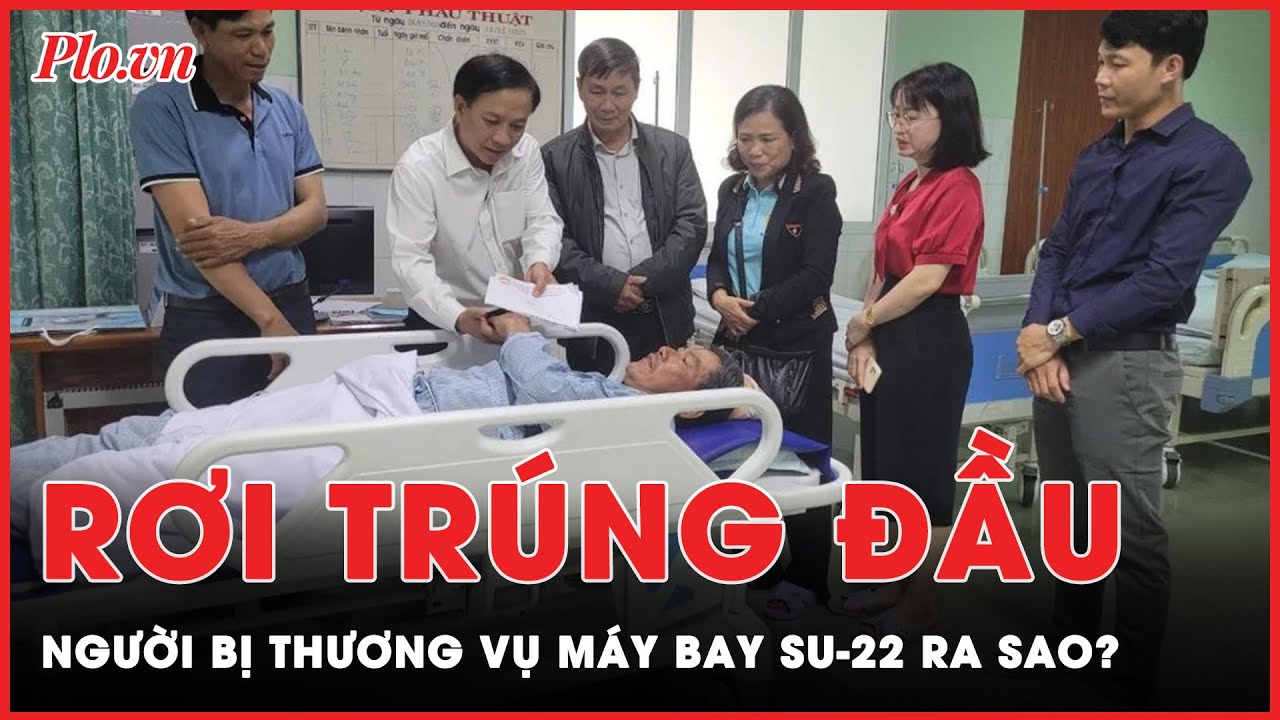 Rơi trúng đầu: Người bị thương trong sự cố máy bay Su-22 ở Quảng Nam ra sao? | Tin nhanh