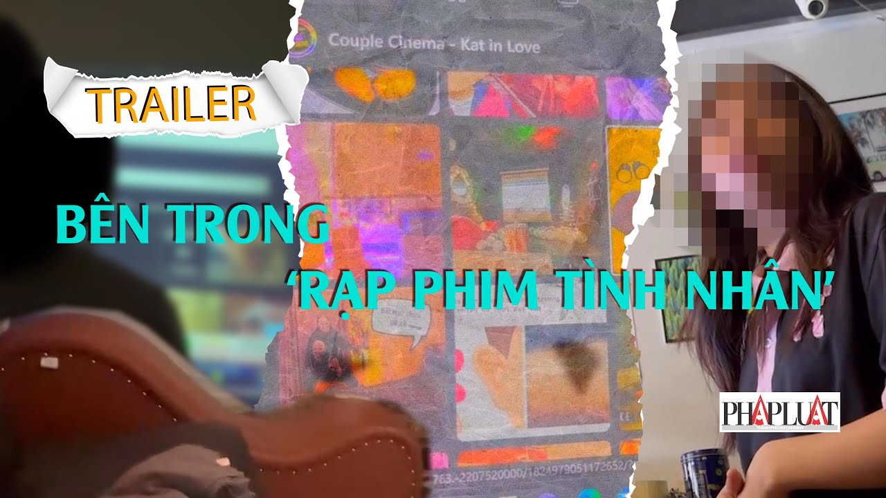 Trailer: Bên trong ‘rạp phim tình nhân’ - PLO