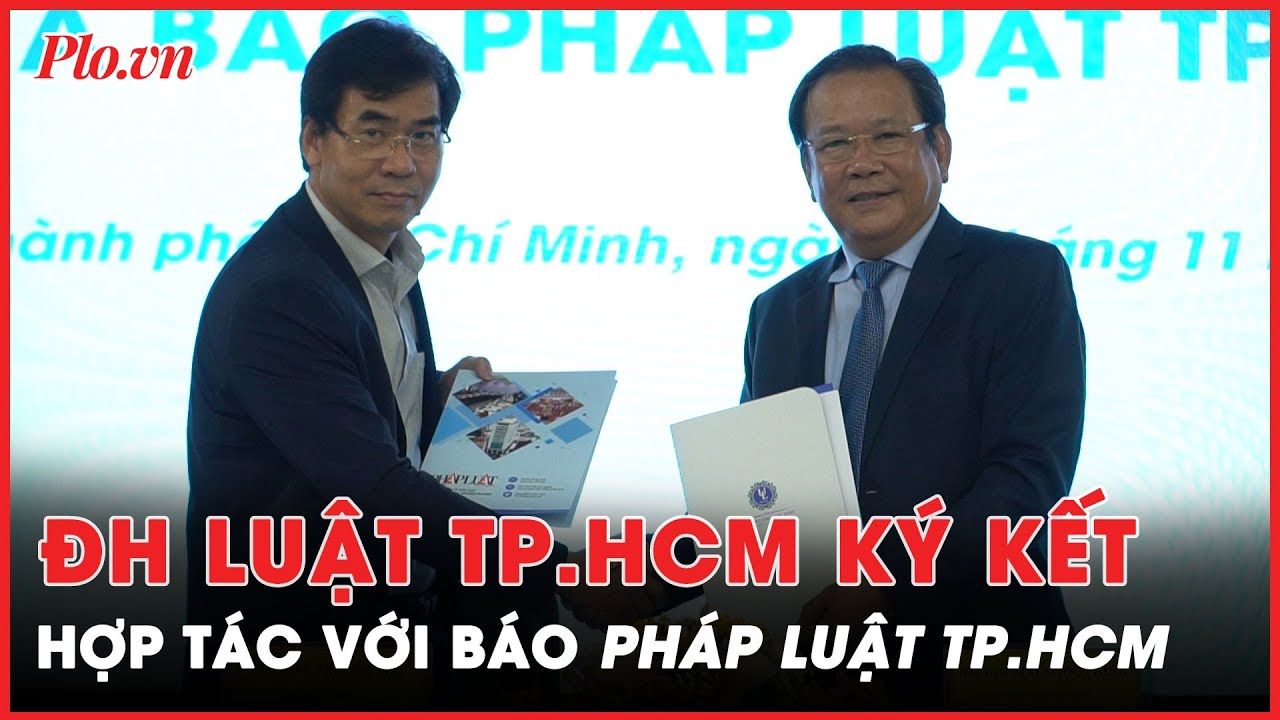 Trường Đại học Luật TP.HCM và Báo Pháp luật TP.HCM ký kết bản ghi nhớ hợp tác - PLO