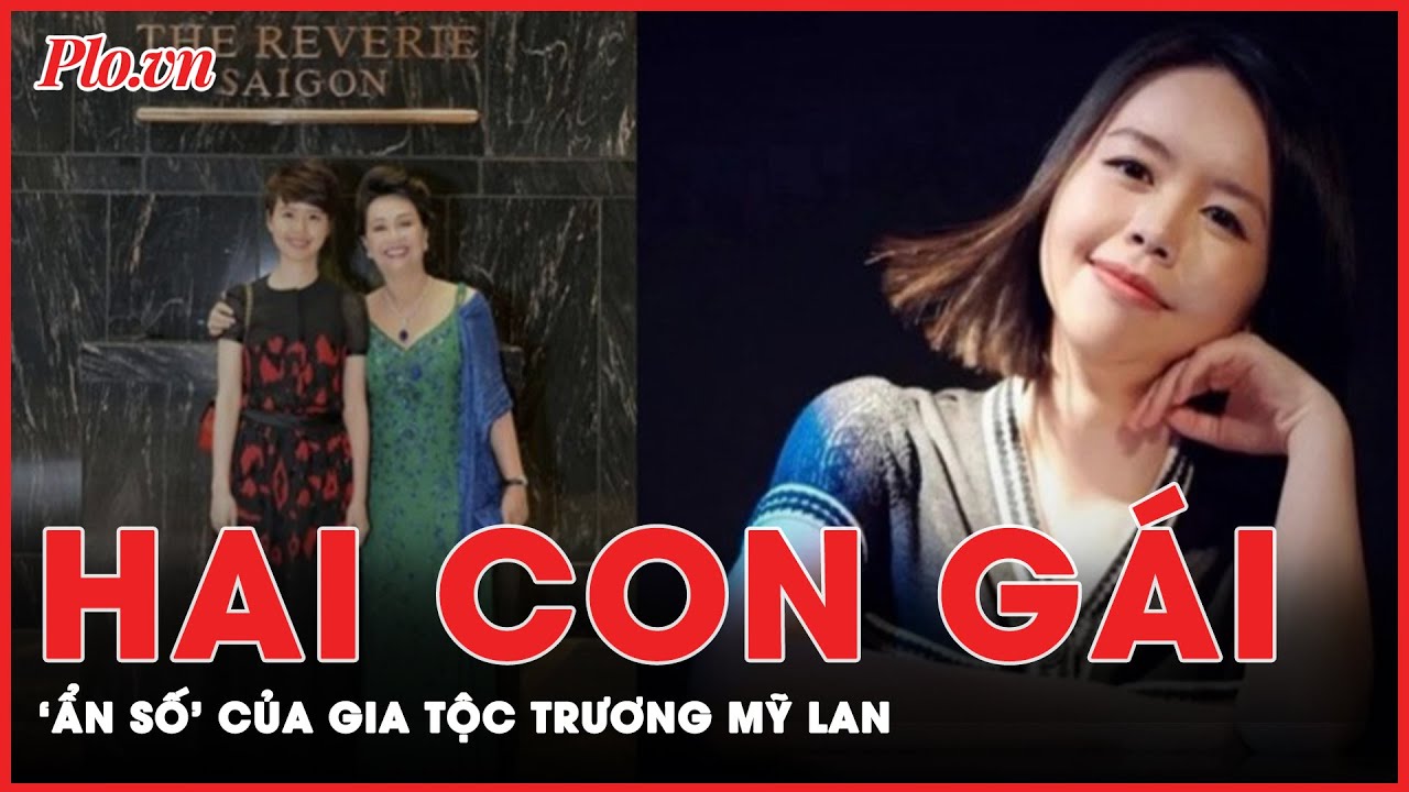 Con gái bà Trương Mỹ Lan đóng vai trò gì trong đế chế Vạn Thịnh Phát? | PLO