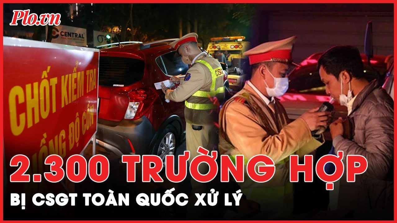 Khủng khiếp: Hơn 2.300 trường hợp vi phạm nồng độ cồn trong ngày đầu thực hiện cao điểm Tết | PLO