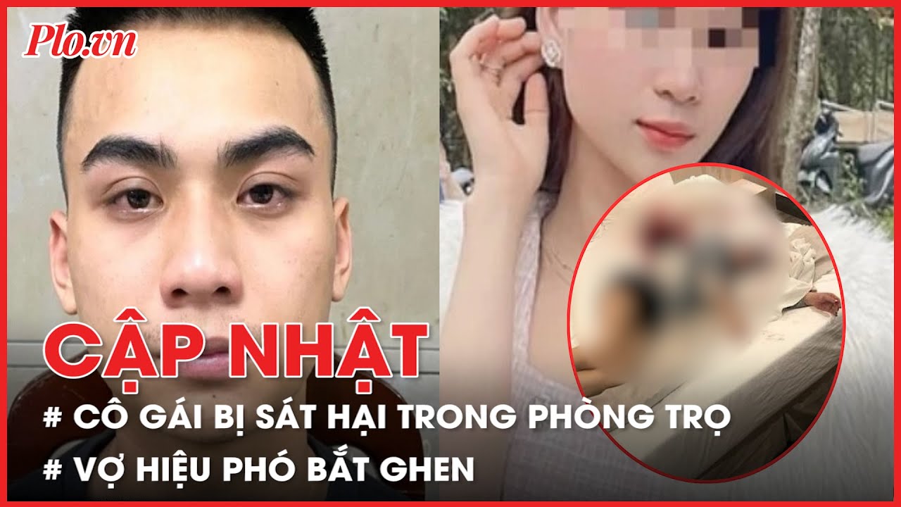 Điểm tin ANTT: Cô gái 21 tuổi bị sát hại trong phòng trọ; Vợ hiệu phó thuê khách sạn bắt ghen - PLO