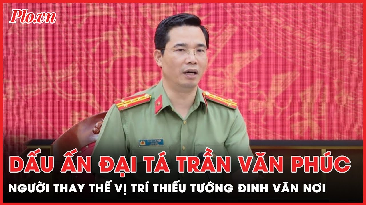 Dấu ấn Đại tá Trần Văn Phúc, người thay thế vị trí Thiếu tướng Đinh Văn Nơi | Hành trình phá án