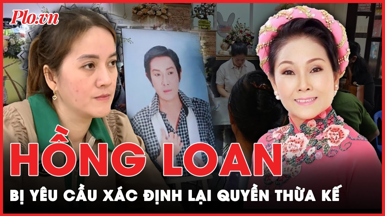 Bất ngờ lý do em gái cố NSƯT Vũ Linh yêu cầu xác định lại quyền thừa kế của Hồng Loan | Thời sự