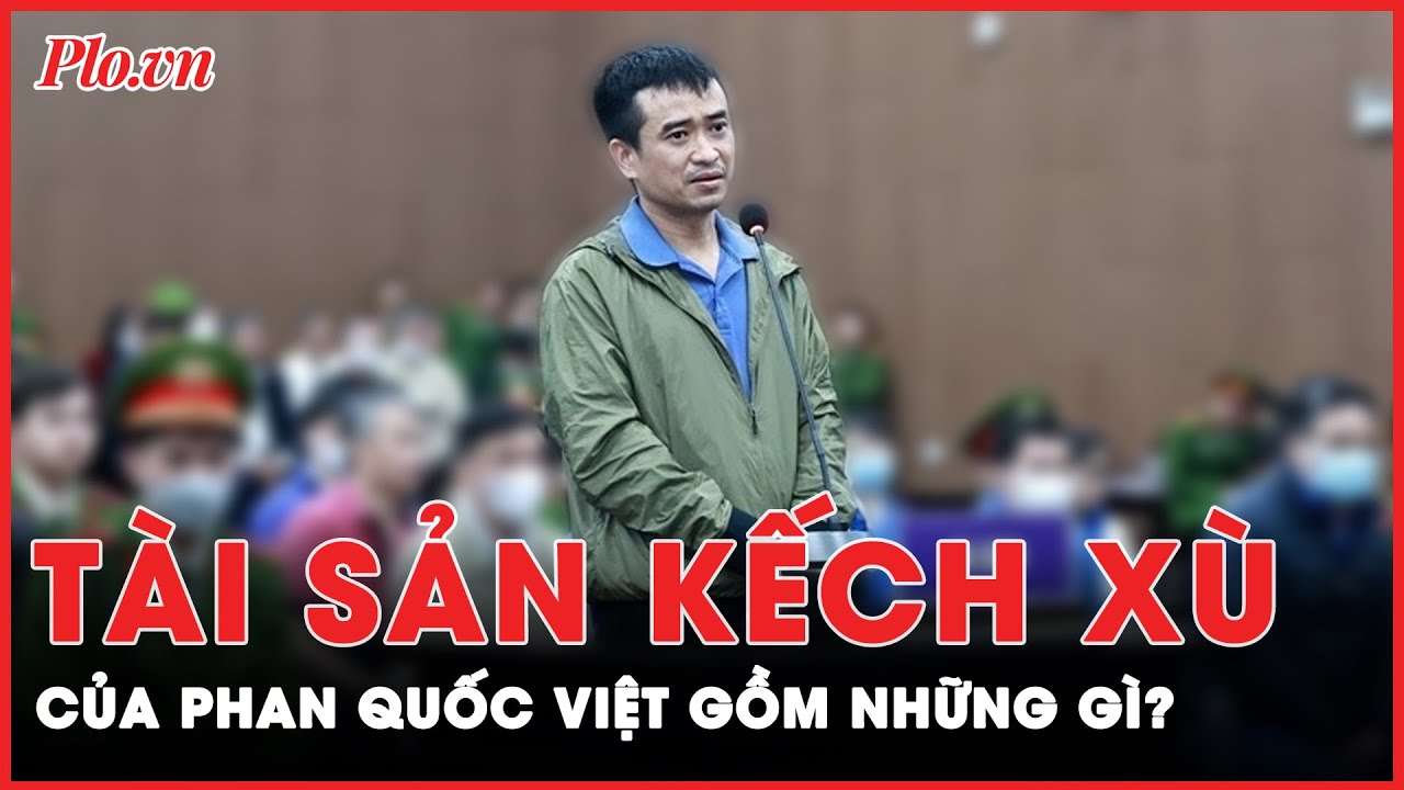 Khối tài sản kếch xù của Phan Quốc Việt bị xử lý thế nào?  | Tin nhanh