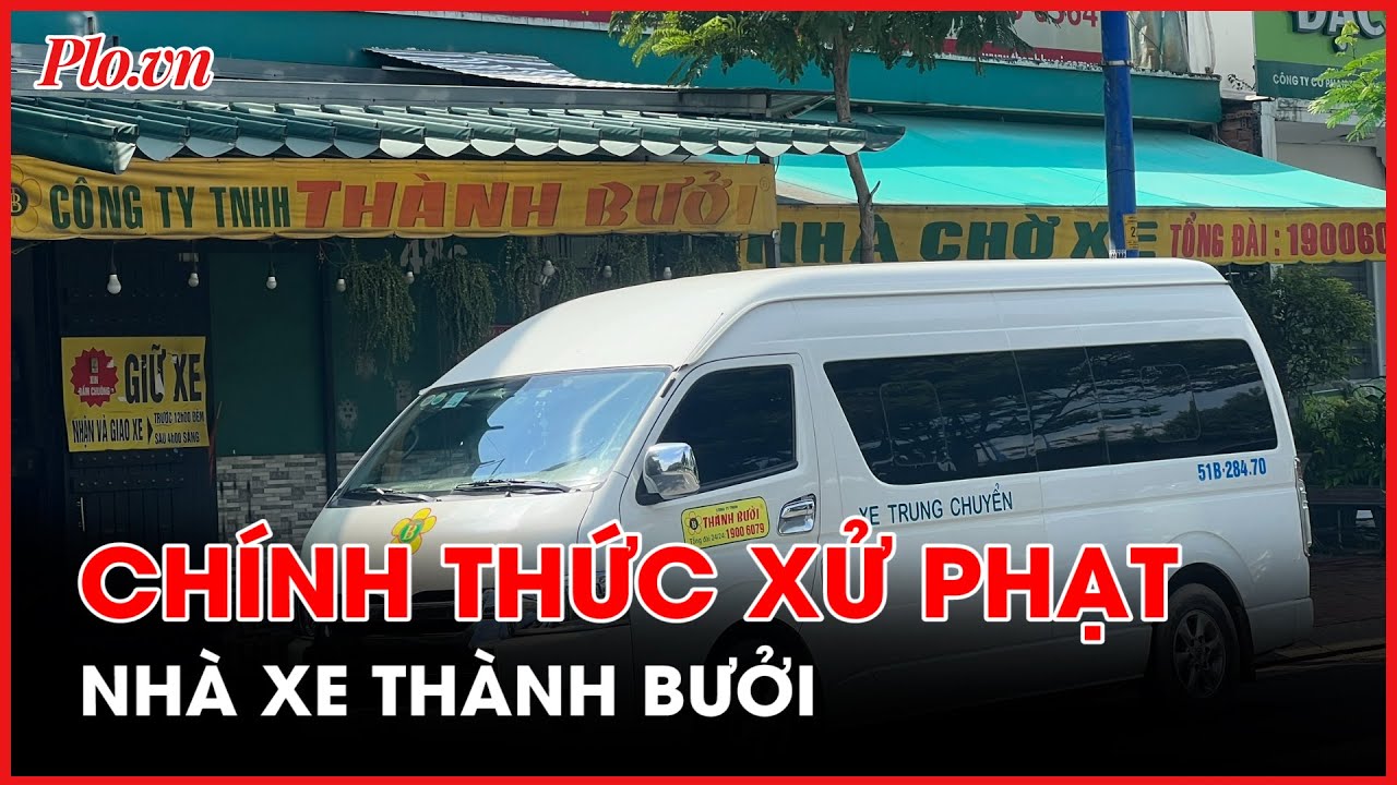 Quyết định xử phạt hành chính đối với nhà xe Thành Bưởi- PLO