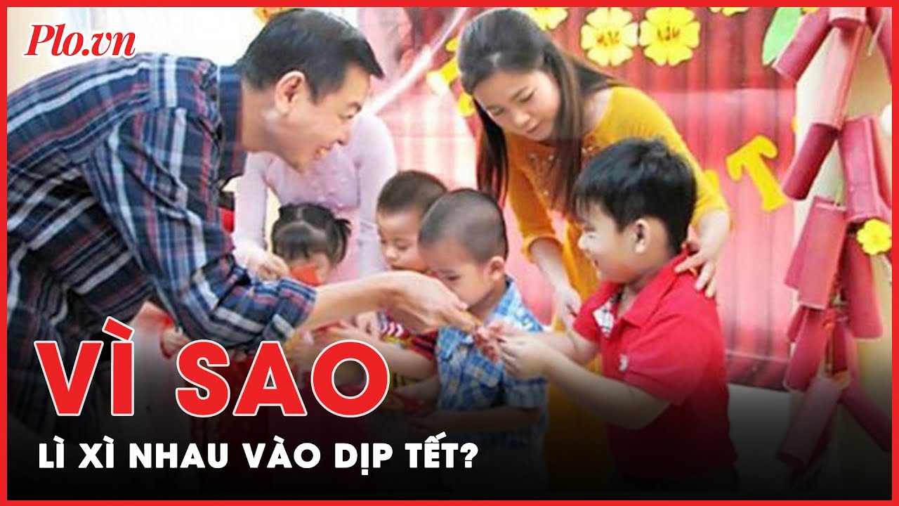 Vì sao lì xì chỉ xuất hiện vào dịp Tết Nguyên Đán? | Tin nhanh