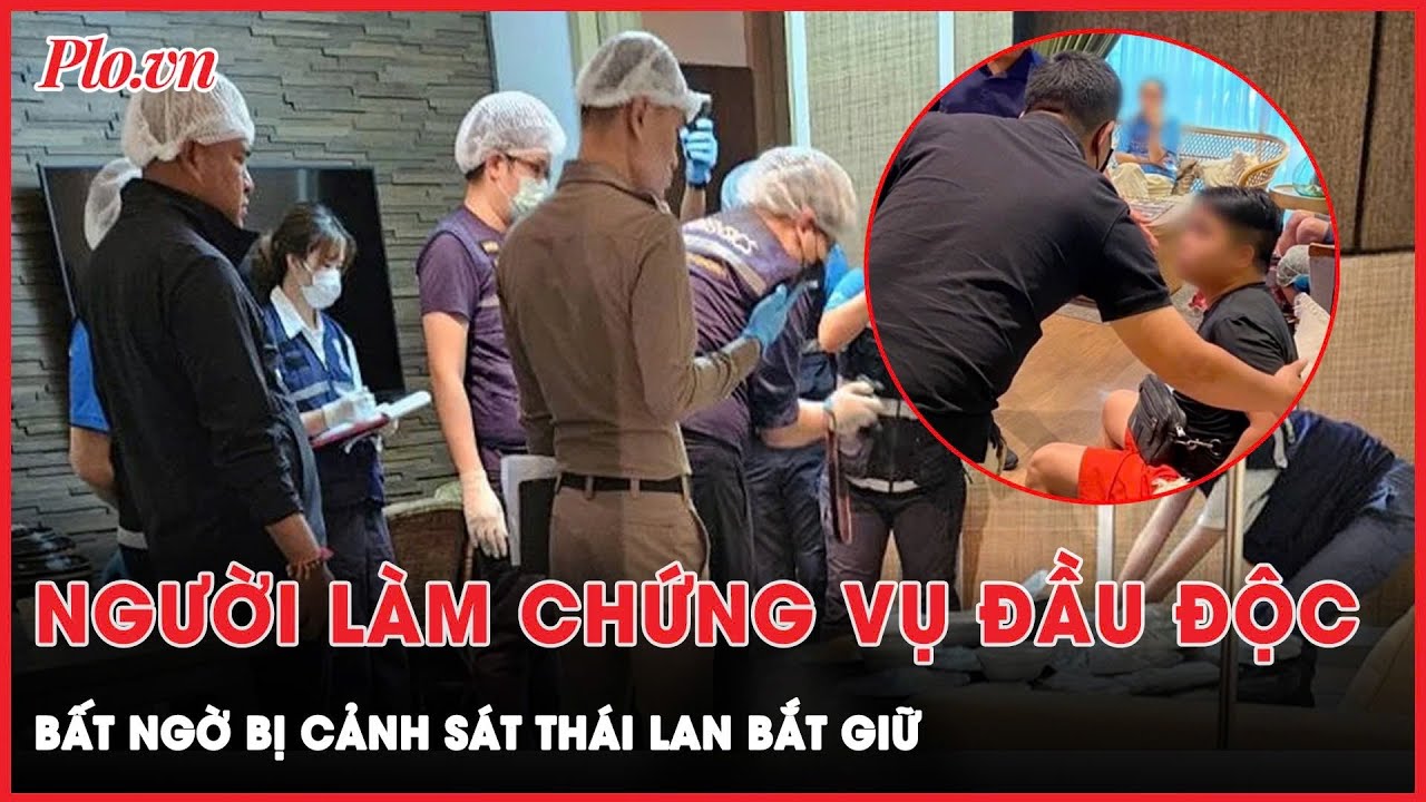 Cảnh sát Thái Lan bất ngờ bắt giữ hướng dẫn viên làm chứng vụ đầu độc nhóm 6 người ở BangKok