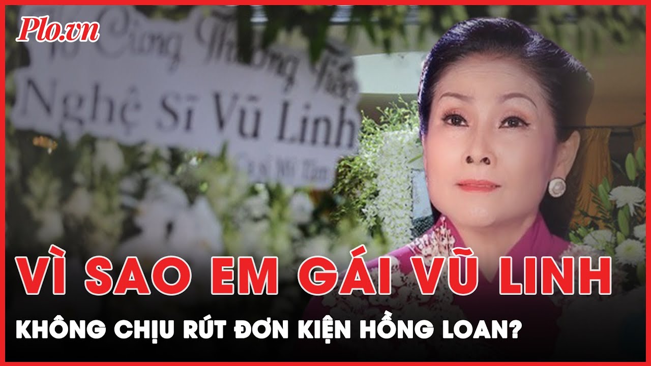 Mặc cho Hồng Phượng khuyên can, em gái Vũ Linh quyết không rút đơn kiện Hồng Loan?