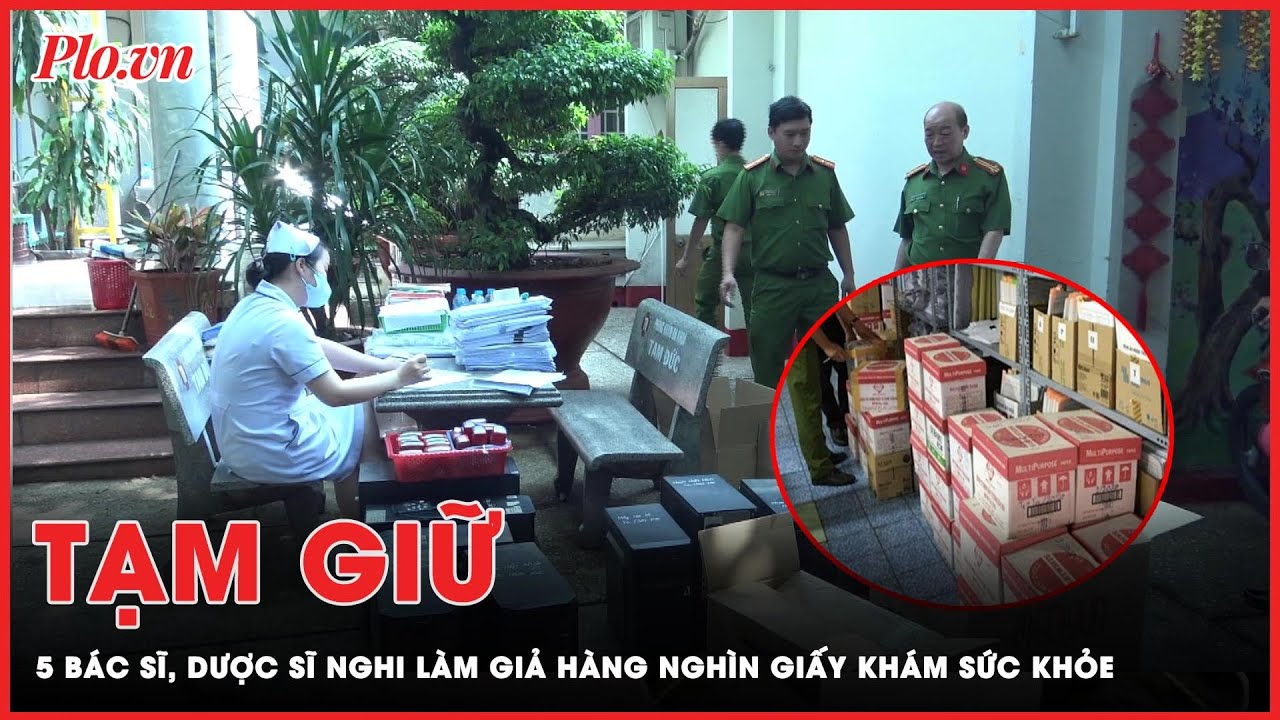 Tạm giữ 5 bác sĩ trong vụ làm giả hàng nghìn giấy khám sức khỏe ở Biên Hoà, Đồng Nai | PLO