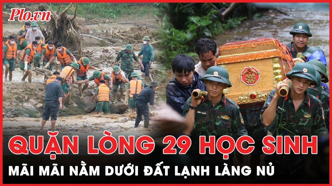 Giấc mơ vụt tắt: Quặn lòng 29 học sinh Làng Nủ mãi mãi nằm dưới đất lạnh, mất tích | Thời sự