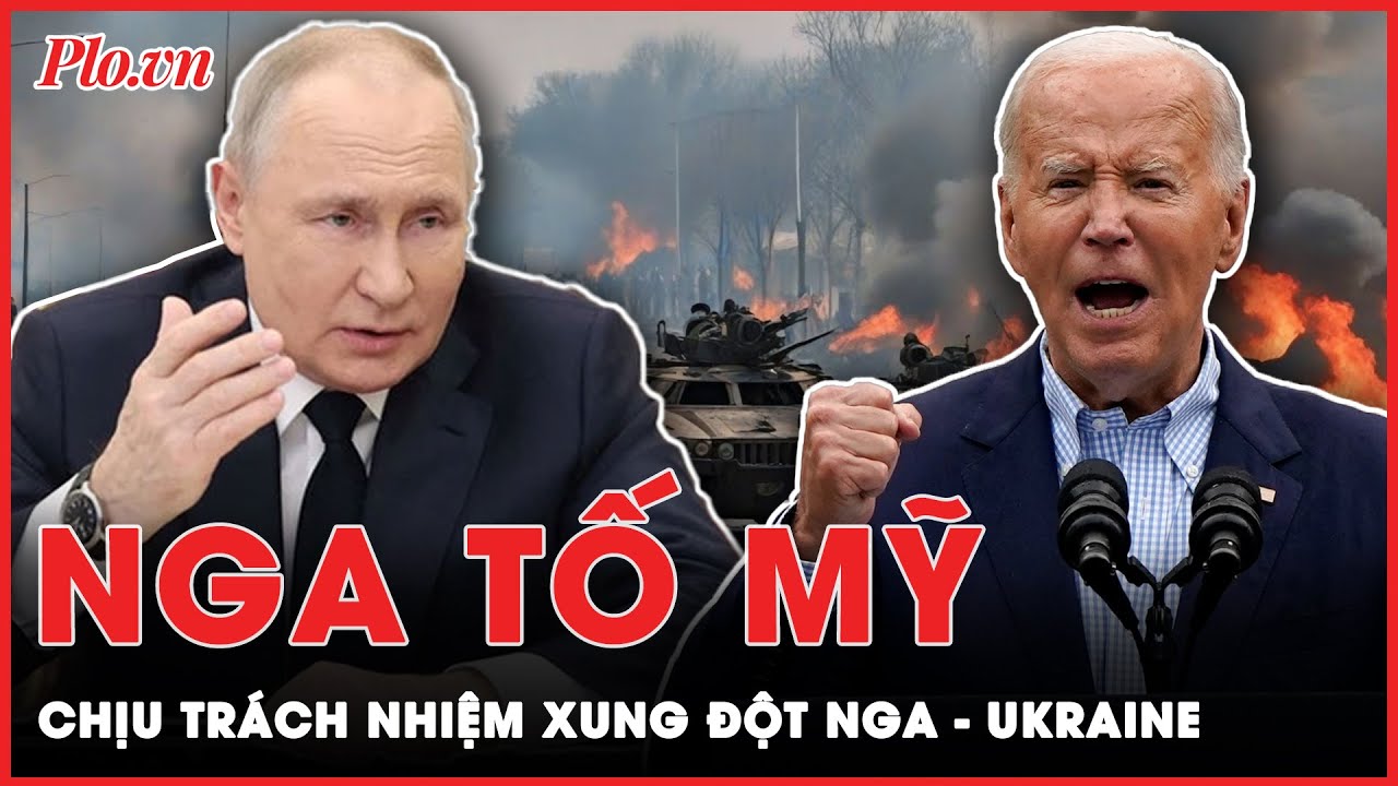 Tổng thống Putin thông tin ‘nóng’ việc Mỹ phải chịu trách nhiệm về xung đột Nga - Ukraine