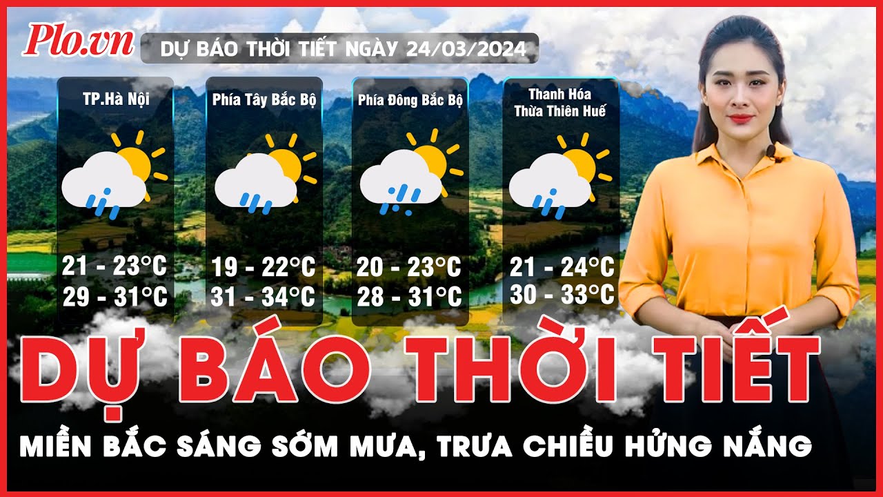 Dự báo thời tiết 24-3: Miền Bắc sáng sớm mưa, trưa chiều hửng nắng; miền Nam vẫn tiếp tục nắng nóng