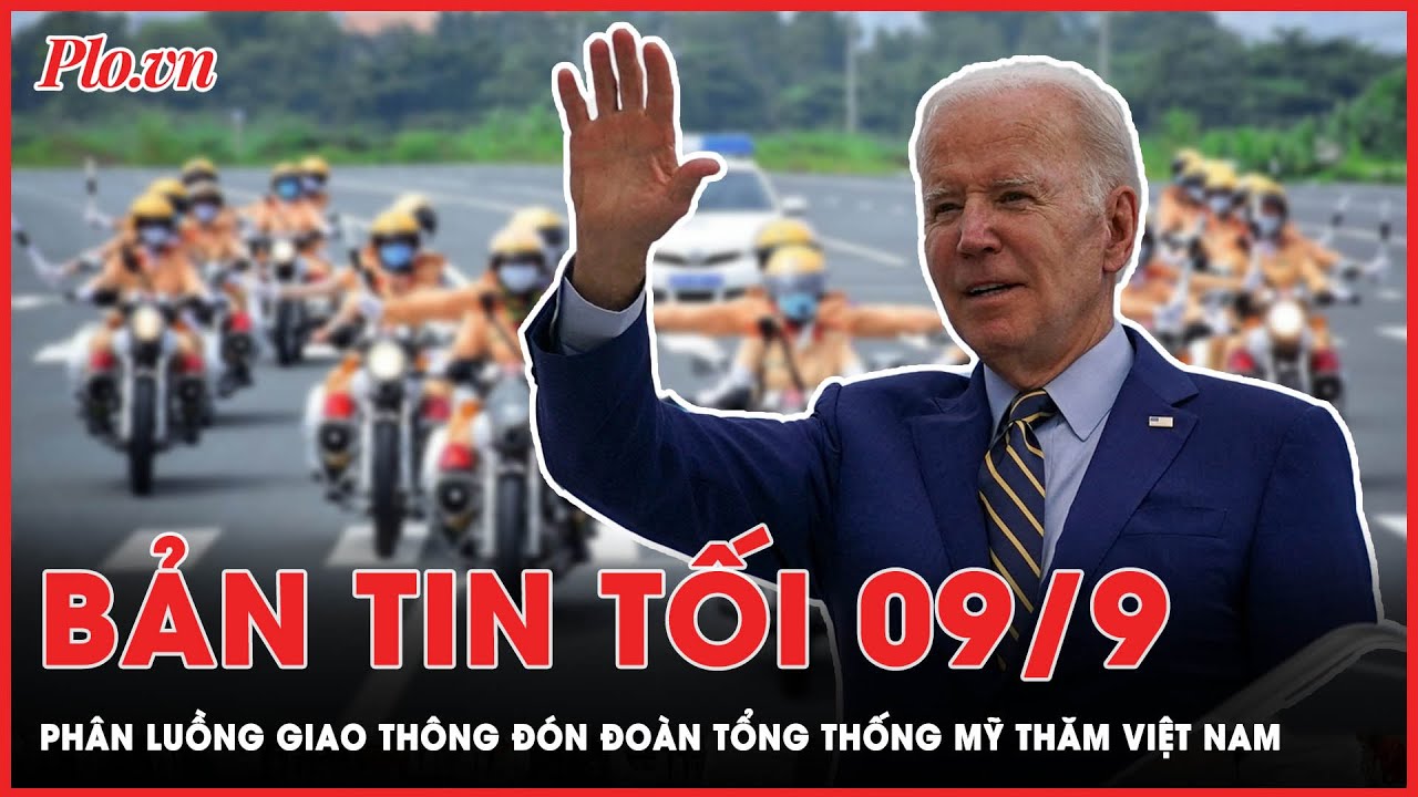 Bản tin tối 9-9 : Phân luồng giao thông đón đoàn Tổng thống Mỹ sang thăm Việt Nam  | PLO