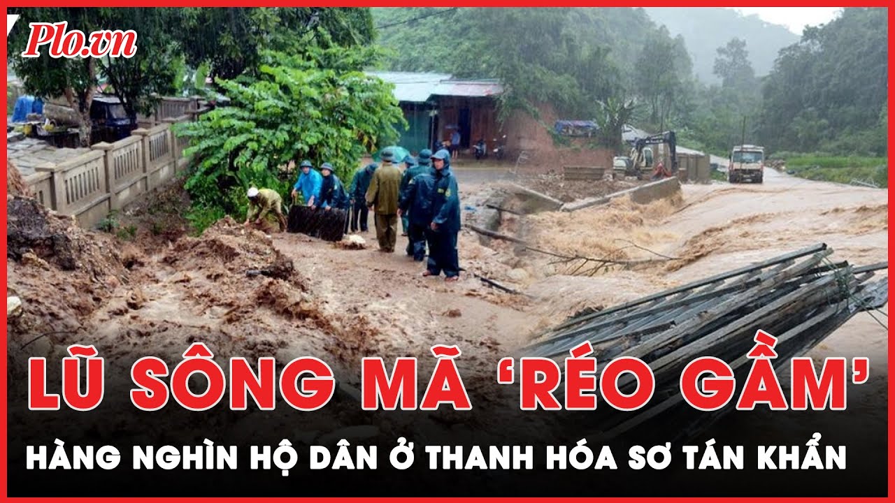 Lũ sông Mã ‘réo gầm’ đêm ngày: Thanh Hóa sơ tán khẩn cấp hàng nghìn hộ dân | Thời sự