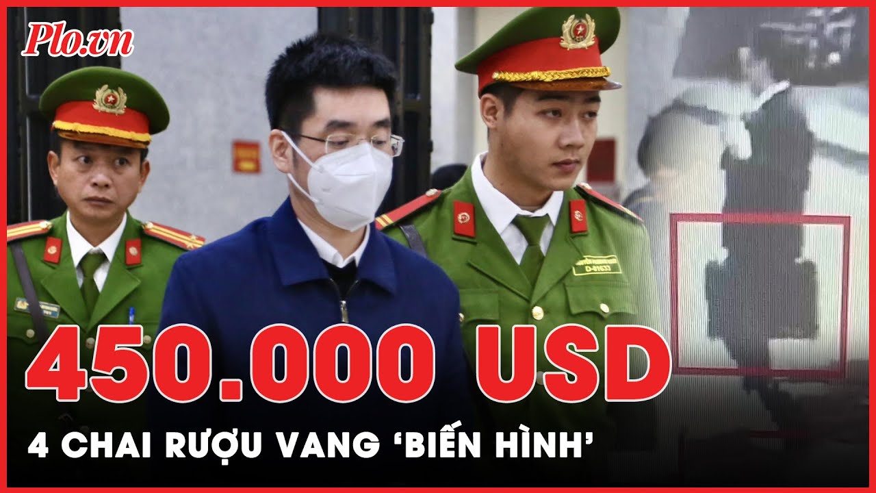 Hoàng Văn Hưng đã ‘biến hình’ 450.000 USD thành 4 chai rượu vang ra sao?  | Tin nhanh