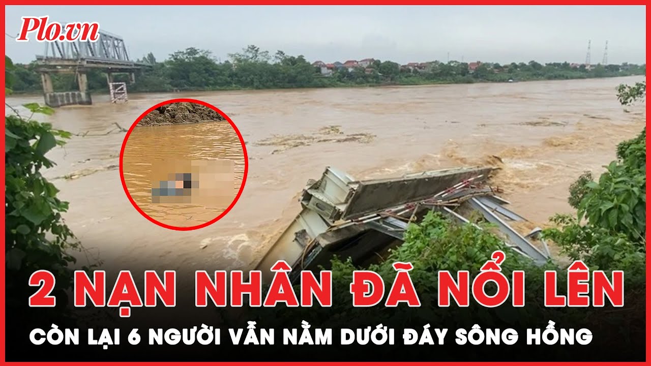 Đã có 2 nạn nhân nổi lên trong vụ sập cầu Phong Châu, 6 người vẫn đang mất tích | Thời sự