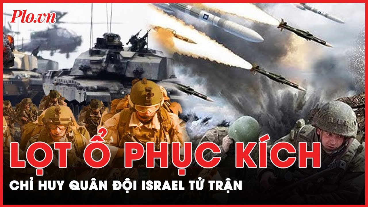 Chỉ huy quân đội Israel lọt ổ phục kích ở Gaza và bị Hamas tiêu diệt ra sao? | Thời sự quốc tế