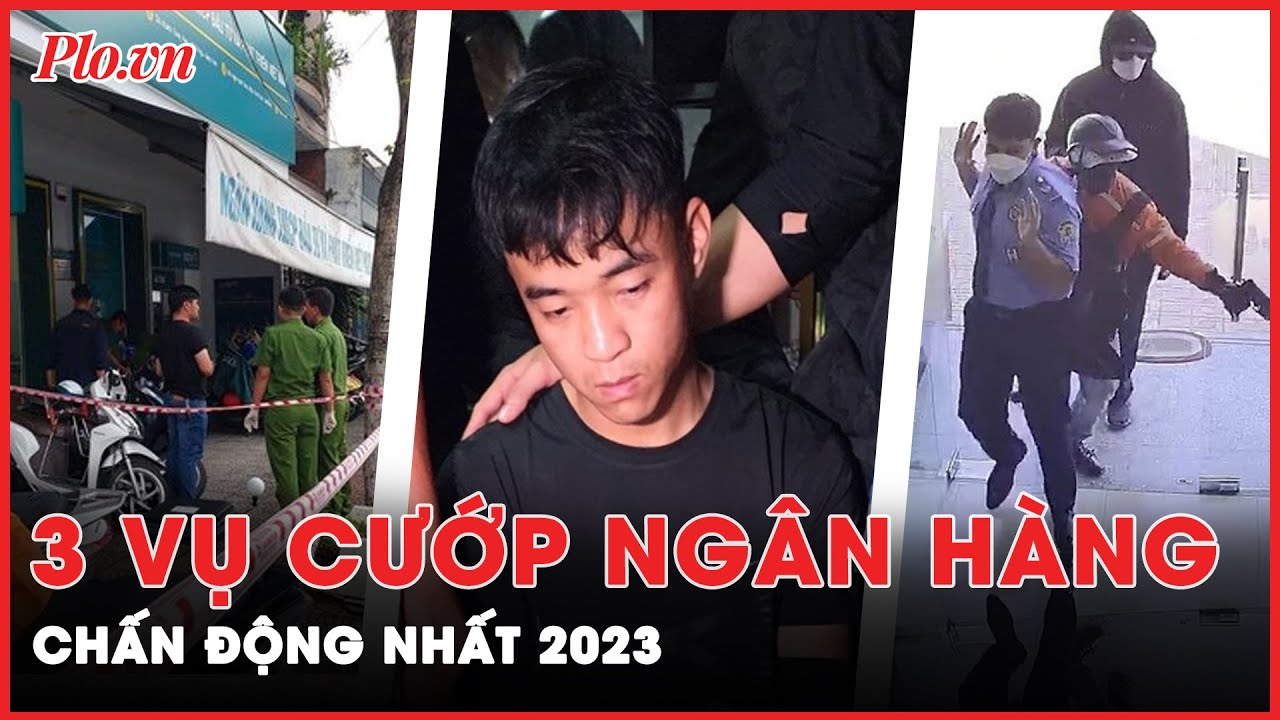 Nhìn lại những vụ cướp ngân hàng chấn động năm 2023 | Tin nhanh