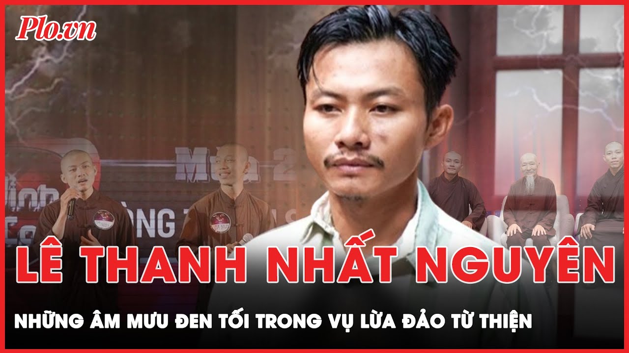 Vén màn bí ẩn những âm mưu đen tối của Lê Thanh Nhất Nguyên trong vụ lừa đảo từ thiện