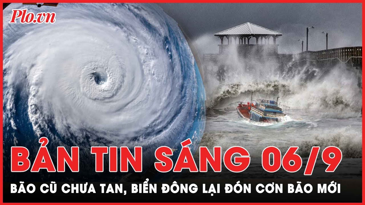 Bản tin sáng 6-9:  Biển Đông lại sắp đón cơn bão mới  | PLO