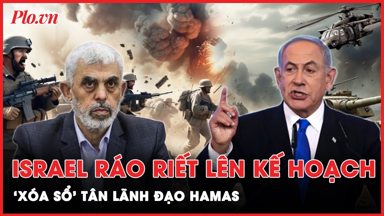 Israel ráo riết chuẩn bị kế hoạch đáng sợ nhằm ‘xóa sổ’ lãnh đạo mới của Hamas | Thời sự quốc tế