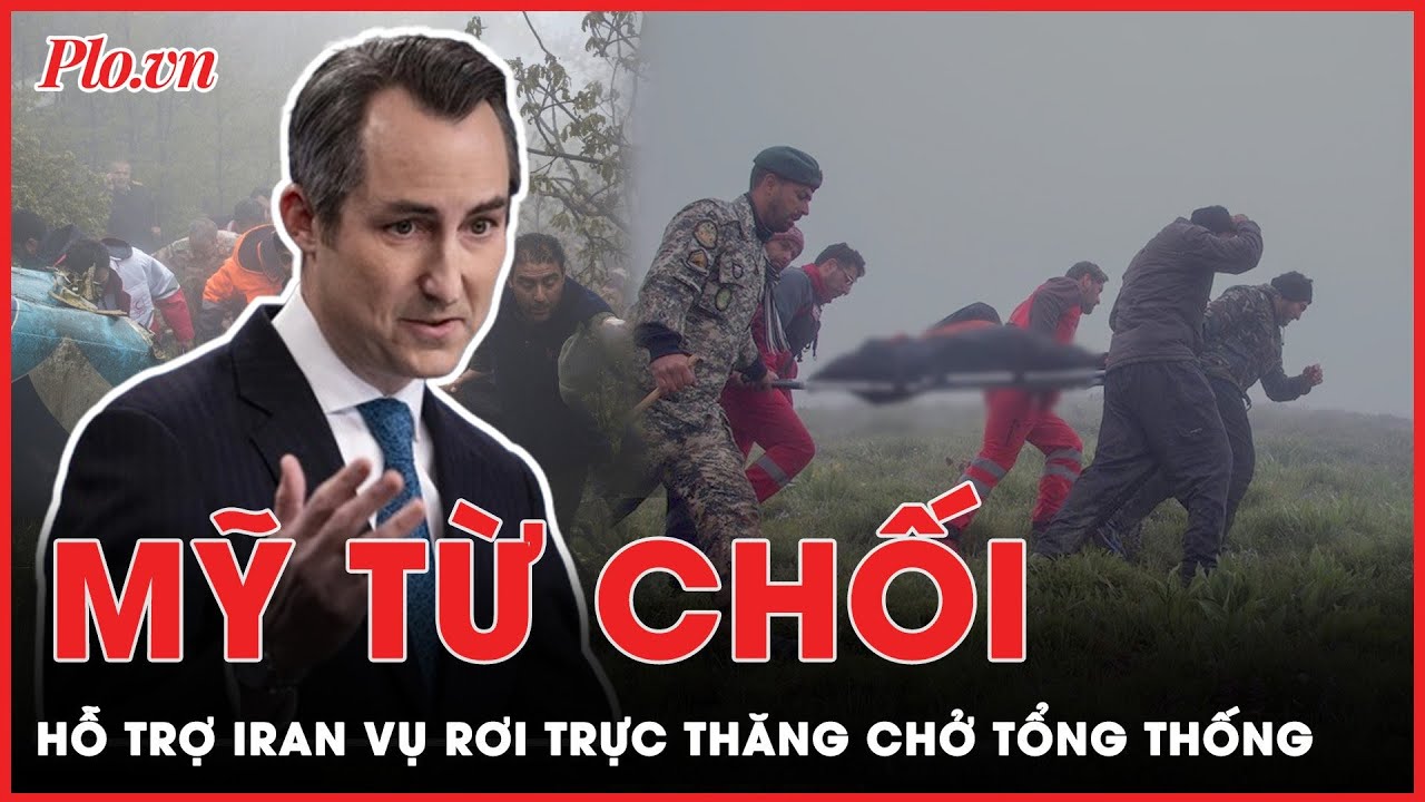 Lý do Mỹ từ chối giúp Iran sau vụ rơi trực thăng khiến tổng thống Raisi tử nạn | Thời sự quốc tế