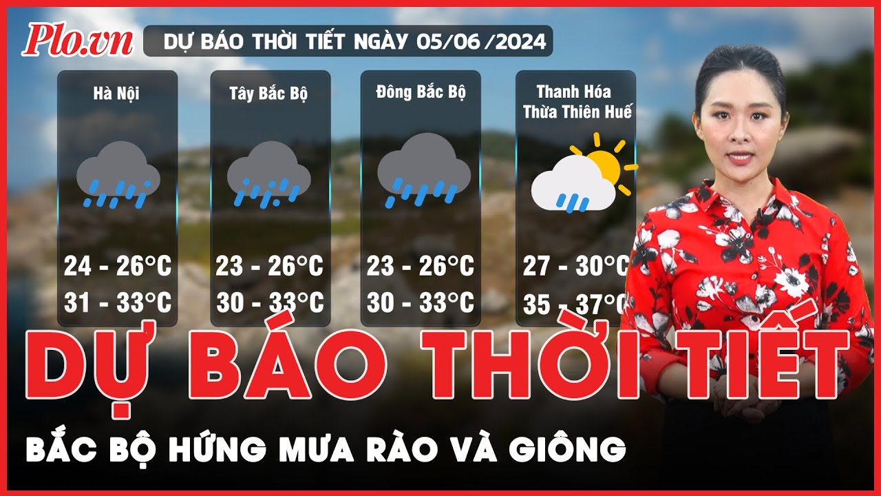 Dự báo thời tiết 5-6: Bắc Bộ và Thanh Hóa có mưa to và giông | Tin nhanh