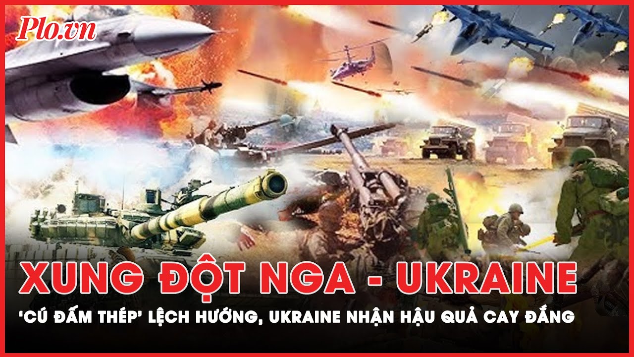 Xung đột Nga - Ukraine: ‘Cú đấm thép’ chệch hướng, Ukraine nguy cơ mất một loạt lãnh thổ | PLO