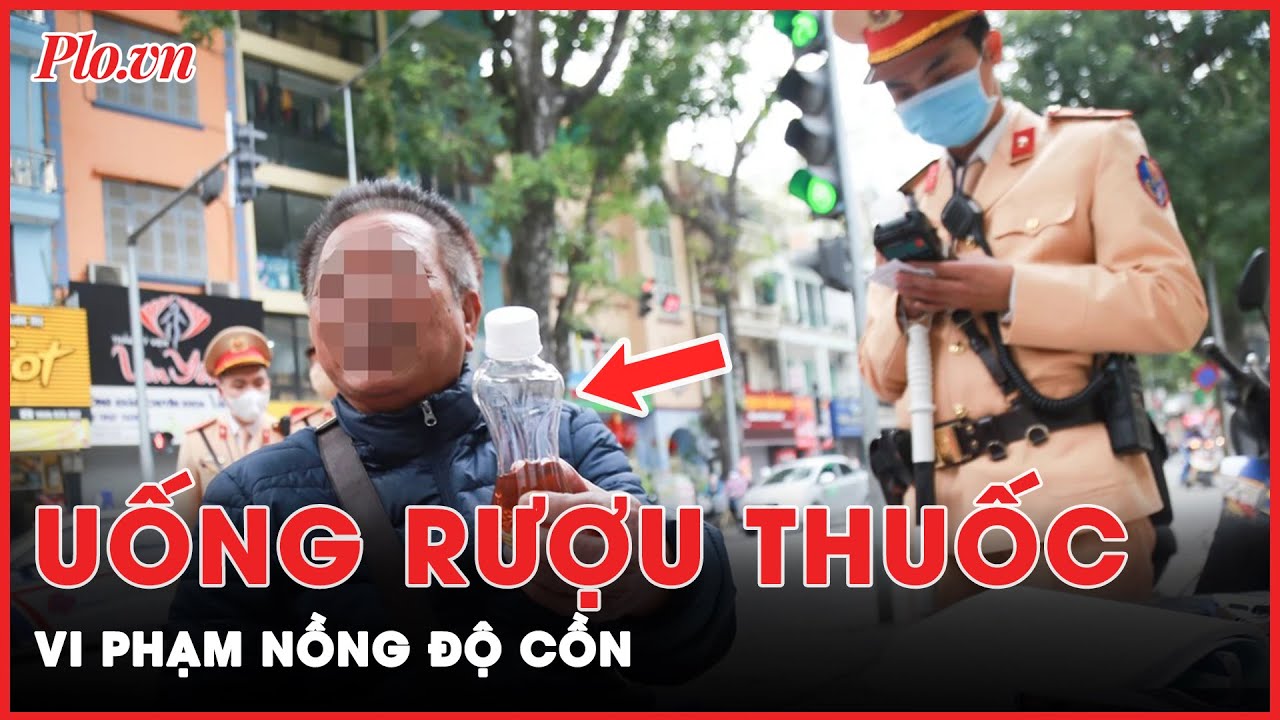 Vi phạm nồng độ cồn, lôi cả chai rượu thuốc ra để chứng minh chữa bệnh đau lưng | PLO