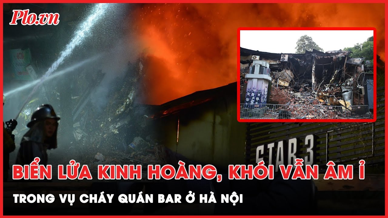 Tài sản bị thiêu rụi, khói vẫn âm ỉ sau vụ cháy tại quán bar ở phố Phó Đức Chính | Thời sự